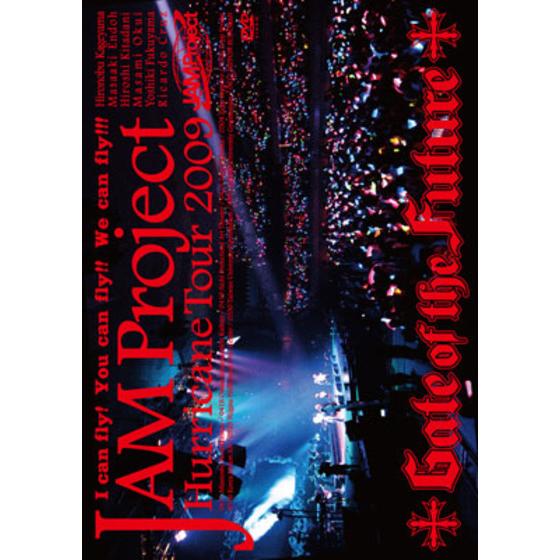 JAM Project Hurricane Tour 2009 LIVE on 2009.6.12 Gate of the Future 本…