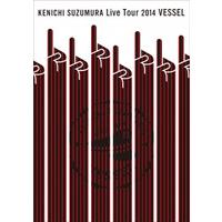 KENICHI SUZUMURA Live Tour 2014 VESSEL 228分