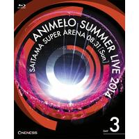 ANIMELO SUMMER LIVE 2014 ONENESS 08.31 本編258分+特典70分