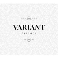 TRIGGER 2nd Album "VARIANT"【初回限定盤B】