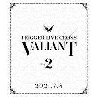 アイドリッシュセブン TRIGGER LIVE CROSS “VALIANT”　【Blu-ray DAY 2】