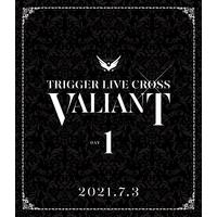 アイドリッシュセブン TRIGGER LIVE CROSS “VALIANT”　【Blu-ray DAY 1】