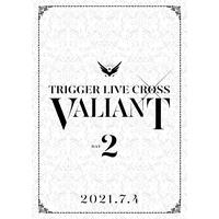 アイドリッシュセブン TRIGGER LIVE CROSS “VALIANT”　【DVD DAY 2】