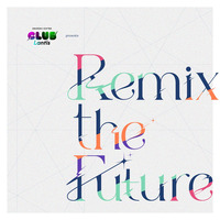 CLUB Lantis presents Remix the Future