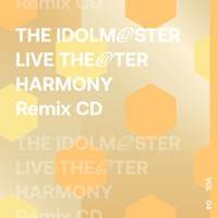 THE IDOLM@STER LIVE THE@TER HARMONY Remix 04 Remixed by Giga／YUC'e／TORIENA／picco／KiWi／COR!S