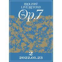 アイドリッシュセブン IDOLiSH7 LIVE BEYOND "Op.7"【DVD DAY 2】